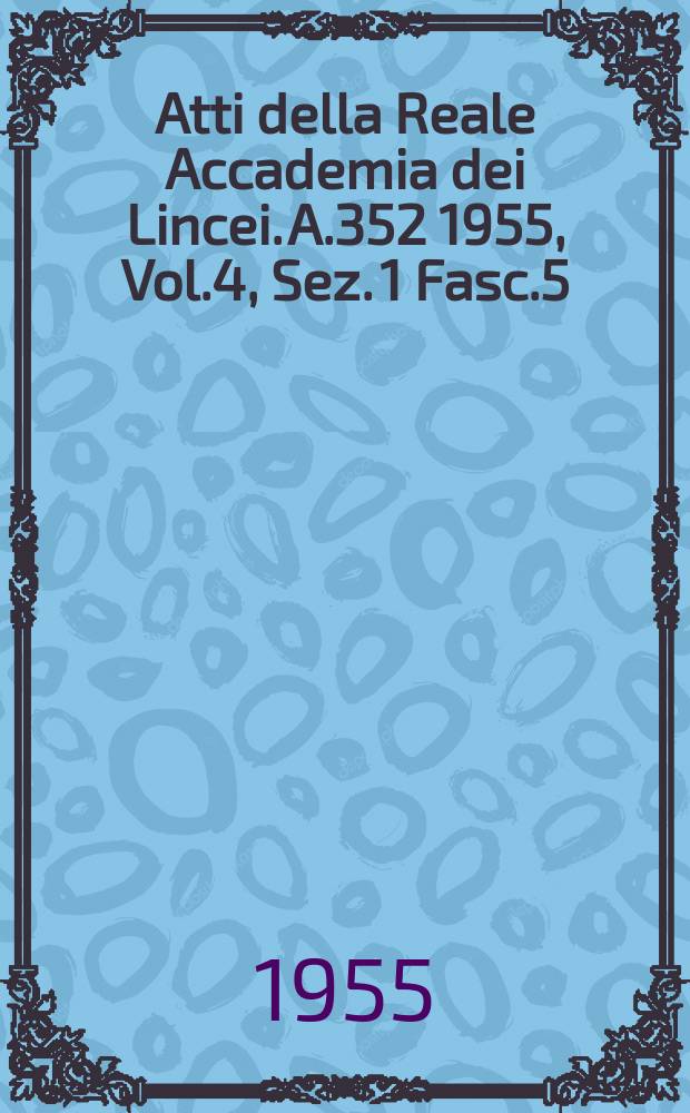 Atti della Reale Accademia dei Lincei. A.352 1955, Vol.4, Sez. 1 Fasc.5 : Un problema isoperimetrico per la determinazione della forma di una nave