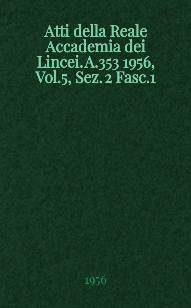 Atti della Reale Accademia dei Lincei. A.353 1956, Vol.5, Sez. 2 Fasc.1 : Sulla risposta delle strutture elettriche filtranti ideali a forme d'onda rappresentabili con la trasformata di Fourier