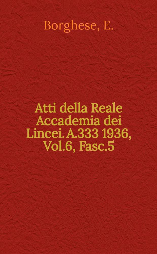 Atti della Reale Accademia dei Lincei. A.333 1936, Vol.6, Fasc.5 : Apparato reticolare interno e lacunoma nell'epitelio gastrico e intestinale dei Mammiferi