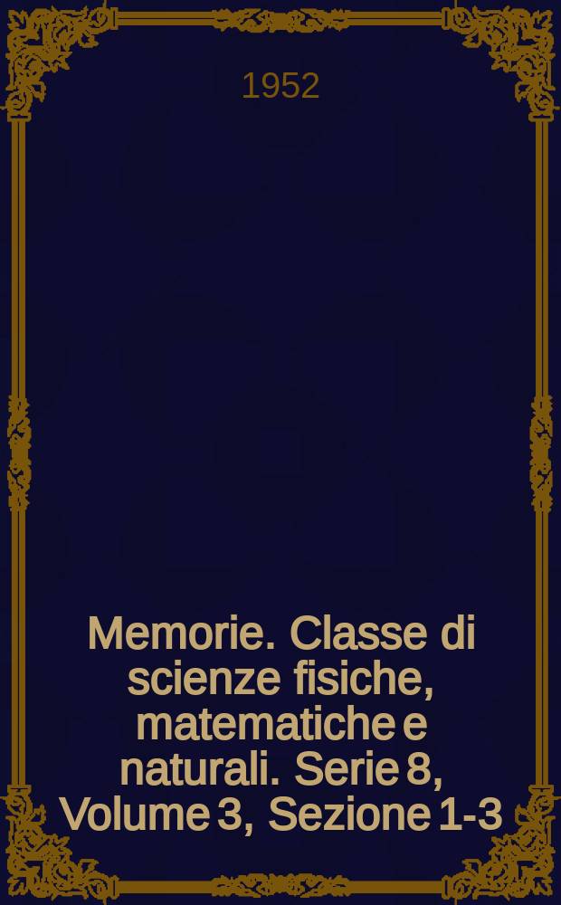 Memorie. Classe di scienze fisiche, matematiche e naturali. Serie 8, Volume 3, Sezione 1-3 : Indice 1950-1952