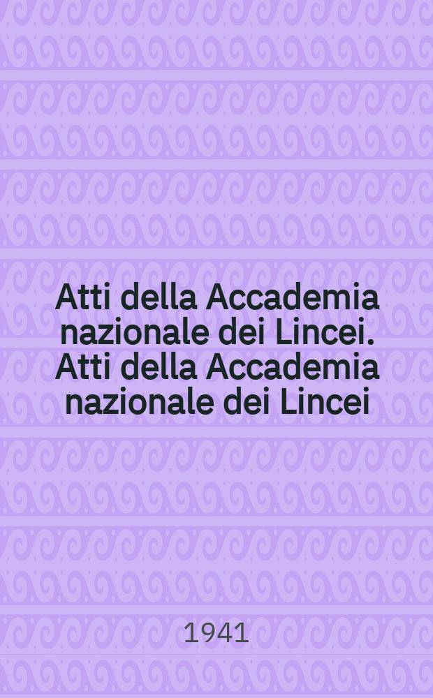 Atti della Accademia nazionale dei Lincei. Atti della Accademia nazionale dei Lincei