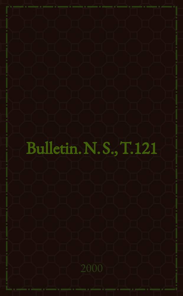 Bulletin. [N. S.], T.121