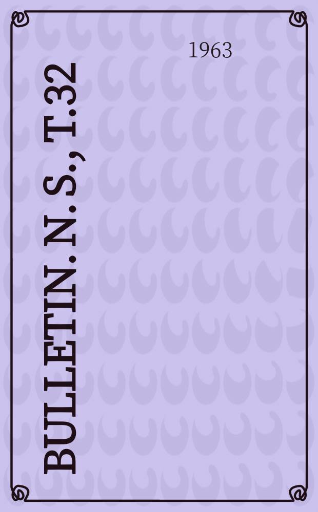 Bulletin. N. S., T.32