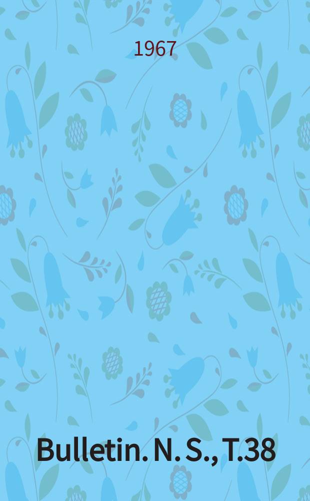 Bulletin. N. S., T.38