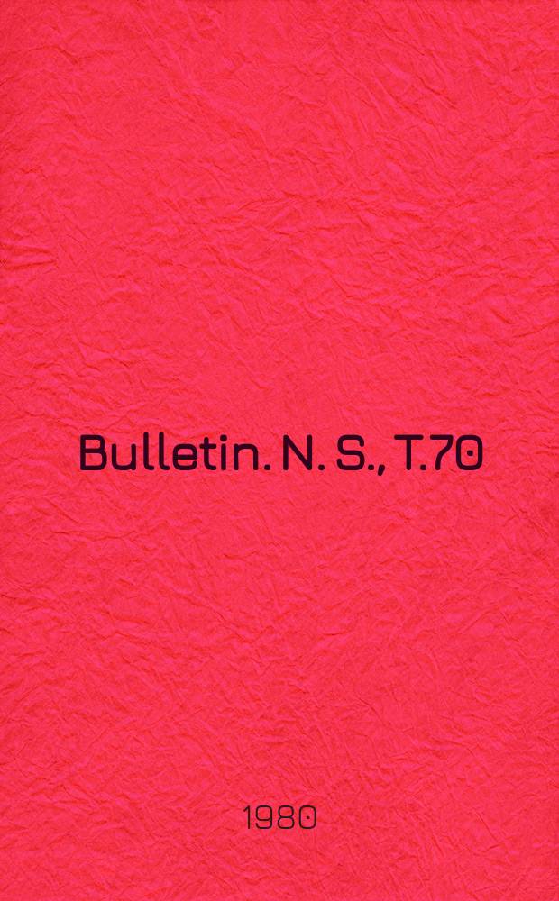 Bulletin. N. S., T.70