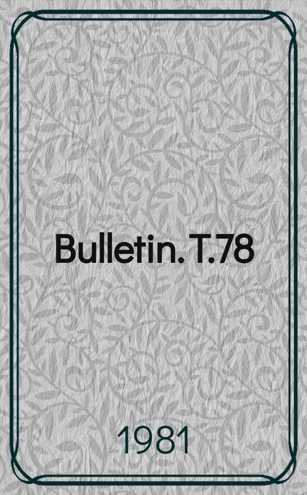 Bulletin. T.78