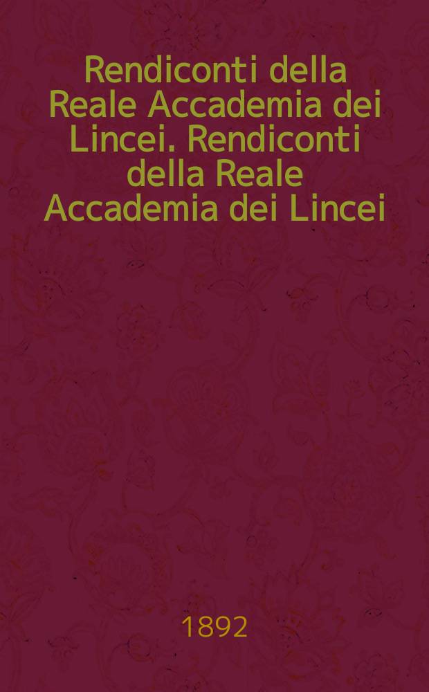 Rendiconti della Reale Accademia dei Lincei. Rendiconti della Reale Accademia dei Lincei