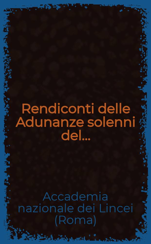 Rendiconti delle Adunanze solenni del...