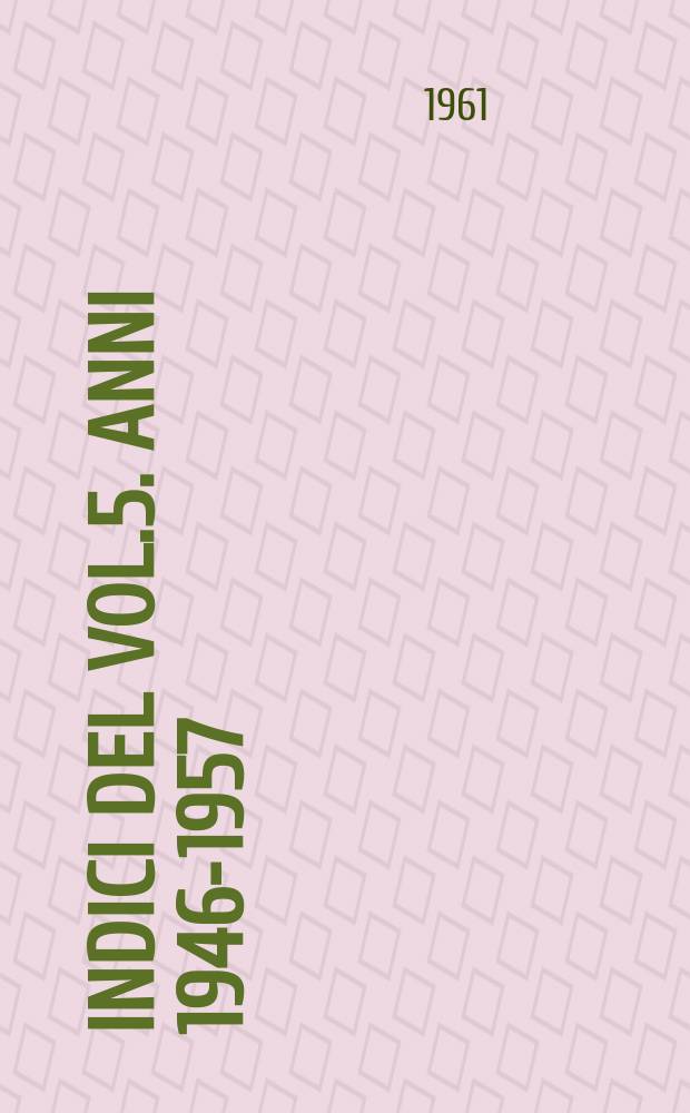 Indici del Vol.5. Anni 1946-1957