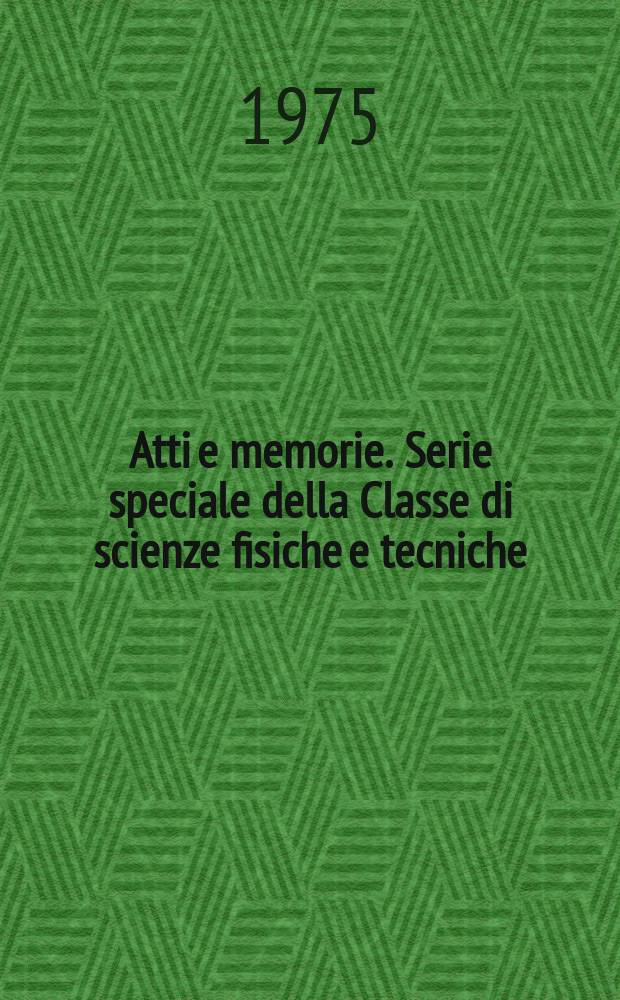 Atti e memorie. Serie speciale della Classe di scienze fisiche e tecniche