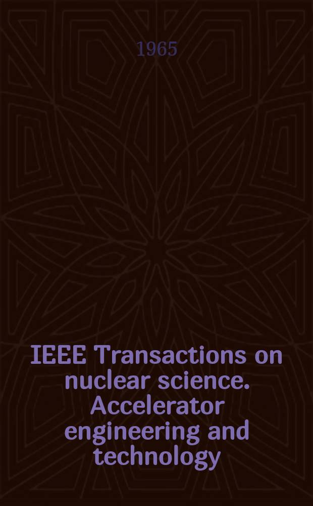 IEEE Transactions on nuclear science. Accelerator engineering and technology