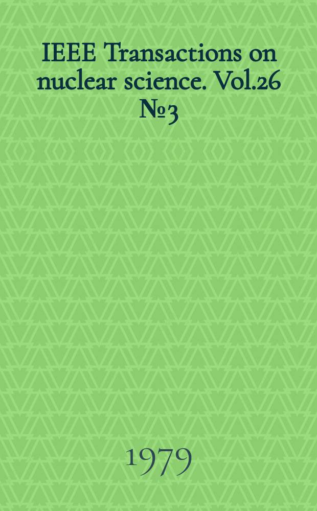 IEEE Transactions on nuclear science. Vol.26 №3 (Pt.1)