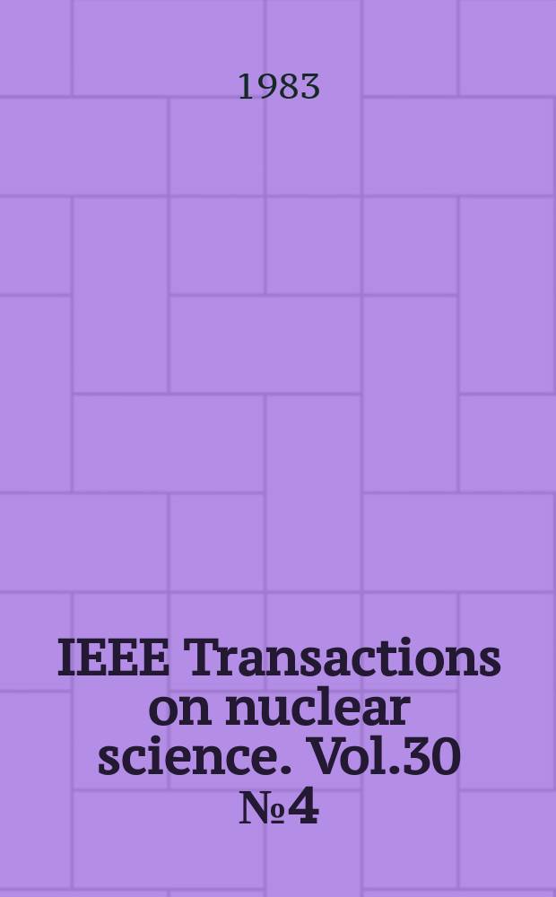 IEEE Transactions on nuclear science. Vol.30 №4 (Pt. 1)