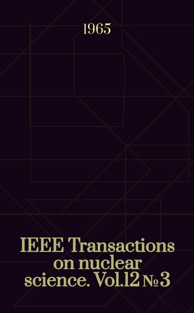 IEEE Transactions on nuclear science. Vol.12 №3