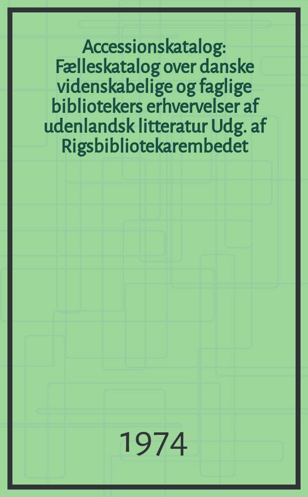 Accessionskatalog : Fælleskatalog over danske videnskabelige og faglige bibliotekers erhvervelser af udenlandsk litteratur Udg. af Rigsbibliotekarembedet. 1973, [Halvbd.2] : L-Z