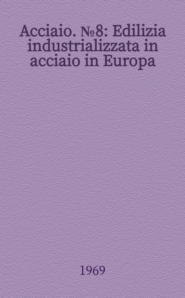 Acciaio. №8 : Edilizia industrializzata in acciaio in Europa