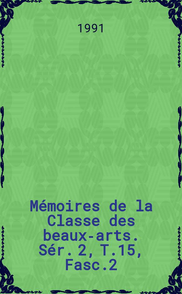 Mémoires de la Classe des beaux-arts. Sér. 2, T.15, Fasc.2 : Curia ordinis