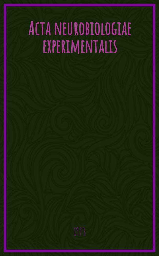 Acta neurobiologiae experimentalis : Formerly Acta biologiae experimentalis Journal devoted to basic research in brain physiology and behavioral sciences. Vol.34№1