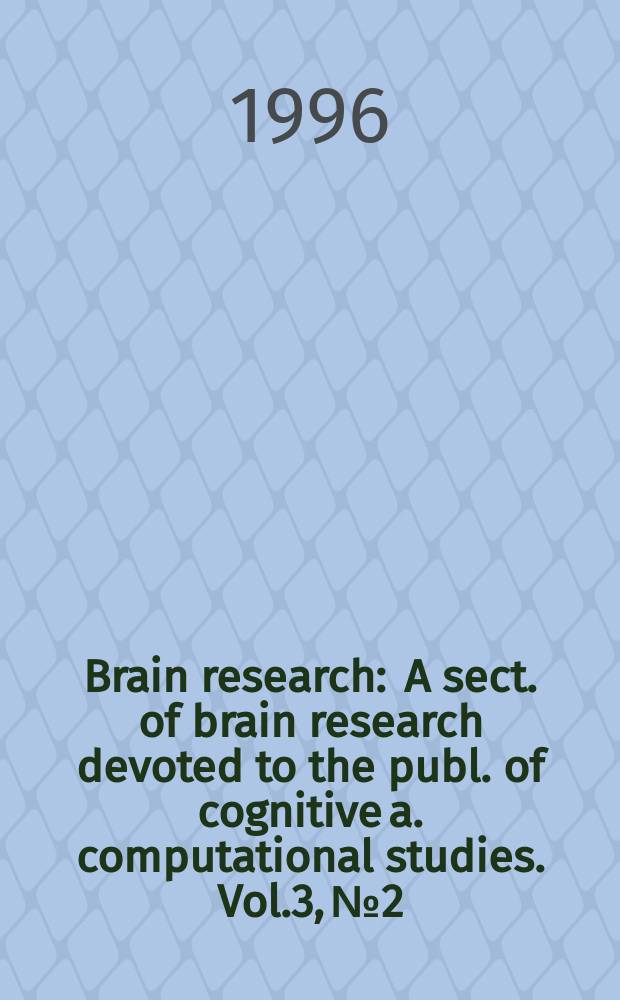 Brain research : A sect. of brain research devoted to the publ. of cognitive a. computational studies. Vol.3, №2 : Mental representations of motor acts