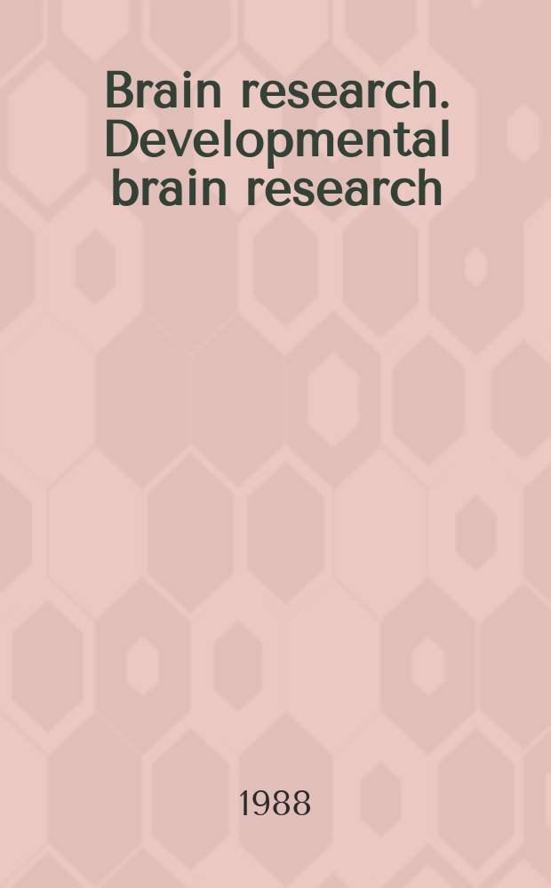 Brain research. Developmental brain research : A sect. of Brain research devoted to the publ. of developmental studies