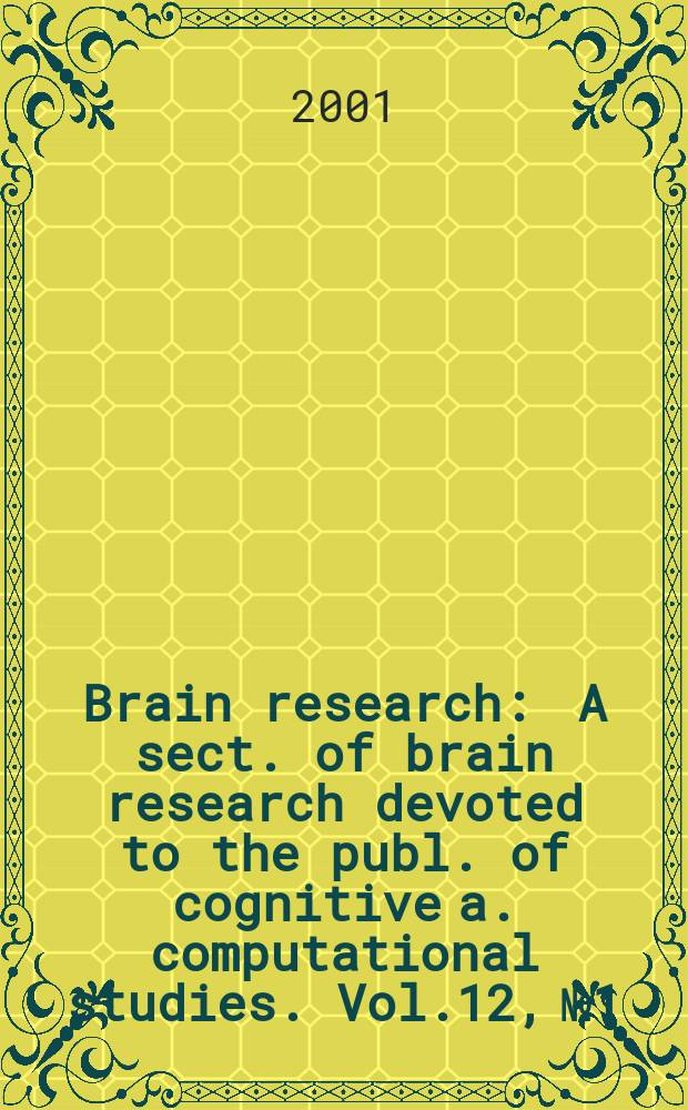 Brain research : A sect. of brain research devoted to the publ. of cognitive a. computational studies. Vol.12, №1