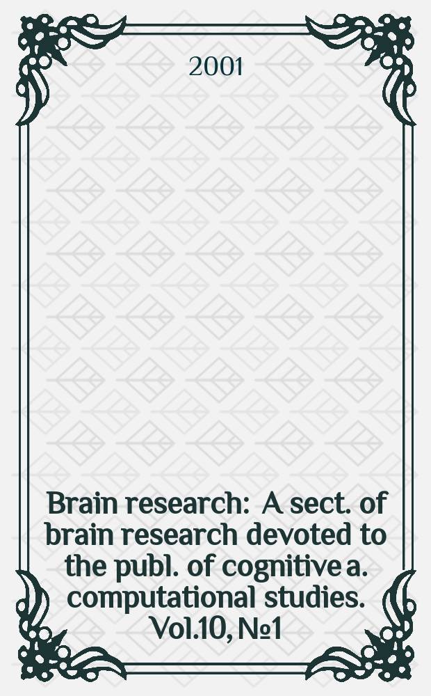 Brain research : A sect. of brain research devoted to the publ. of cognitive a. computational studies. Vol.10, №1/2