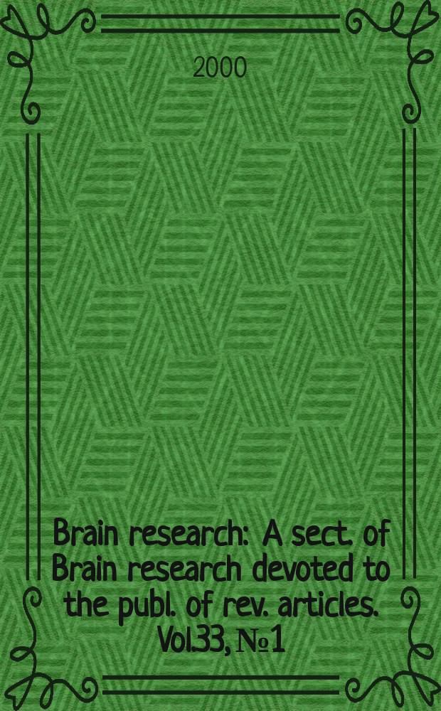 Brain research : A sect. of Brain research devoted to the publ. of rev. articles. Vol.33, №1