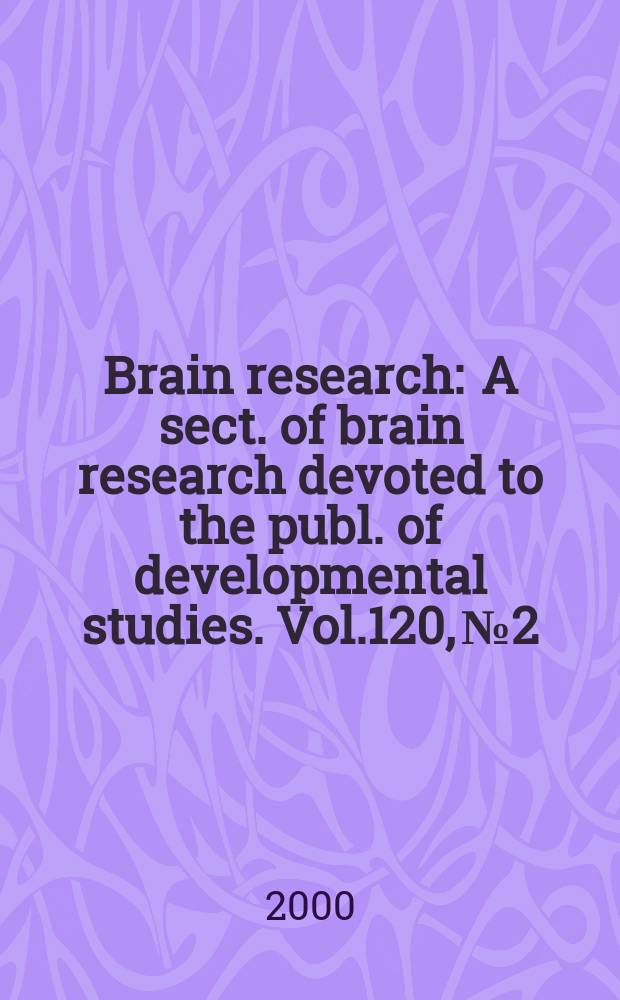 Brain research : A sect. of brain research devoted to the publ. of developmental studies. Vol.120, №2