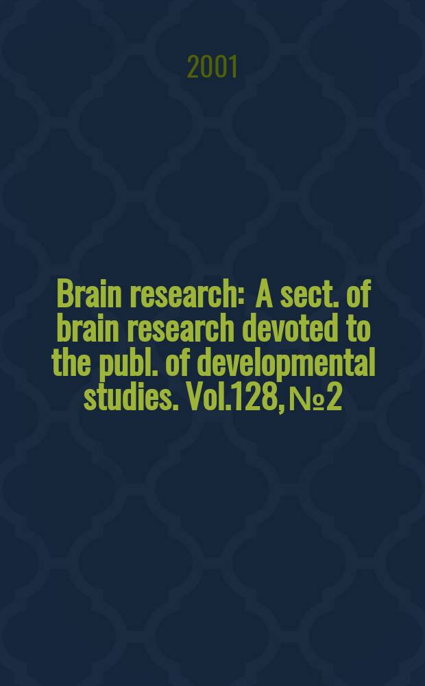 Brain research : A sect. of brain research devoted to the publ. of developmental studies. Vol.128, №2