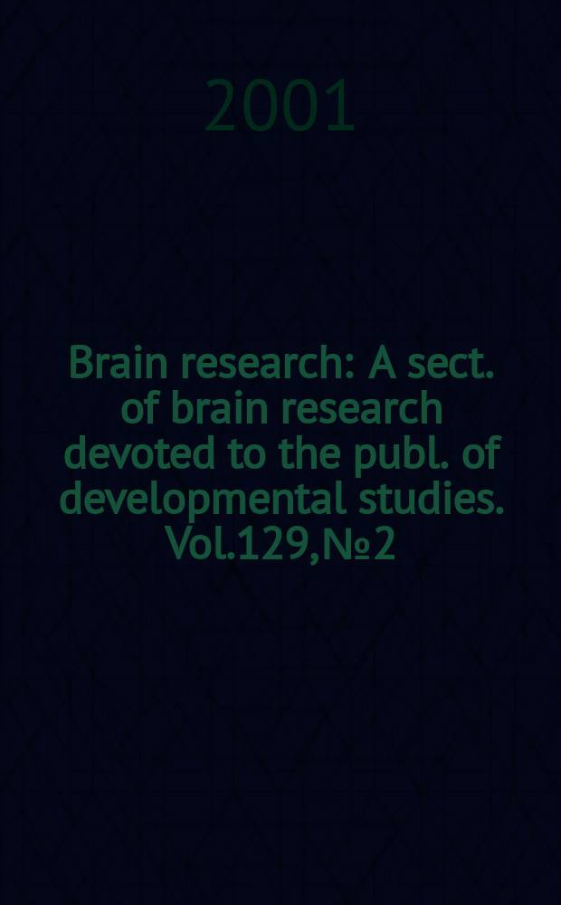 Brain research : A sect. of brain research devoted to the publ. of developmental studies. Vol.129, №2
