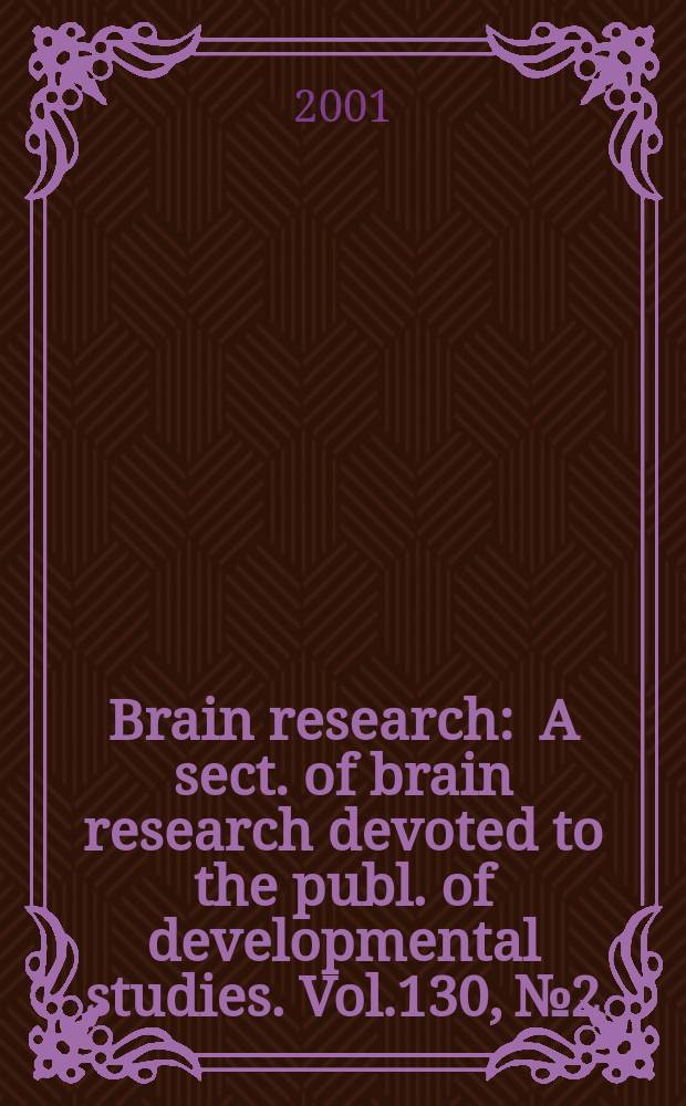 Brain research : A sect. of brain research devoted to the publ. of developmental studies. Vol.130, №2