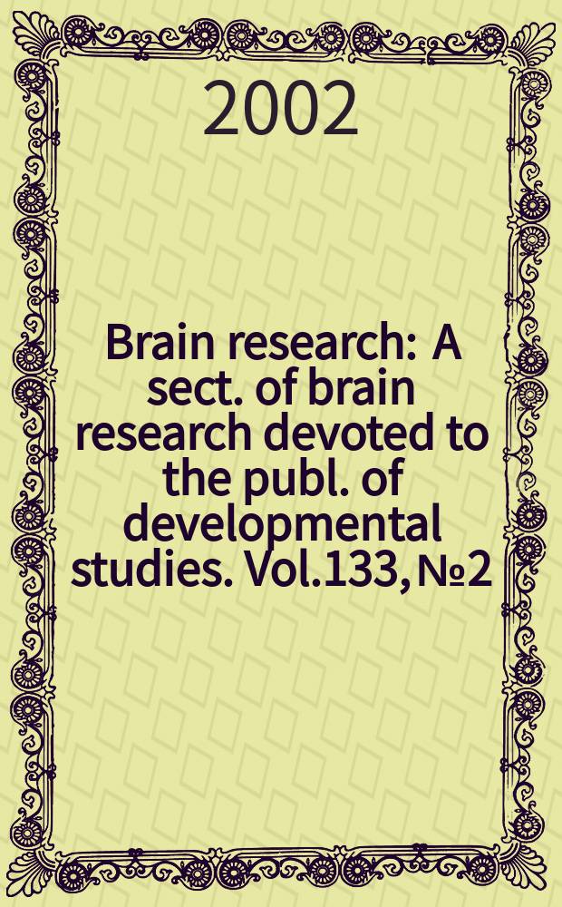 Brain research : A sect. of brain research devoted to the publ. of developmental studies. Vol.133, №2
