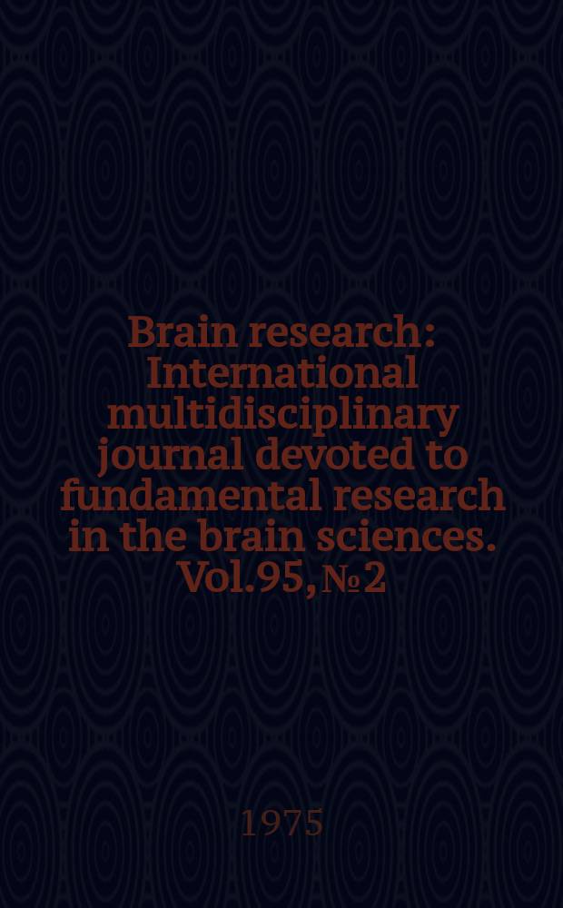 Brain research : International multidisciplinary journal devoted to fundamental research in the brain sciences. Vol.95, №2/3 : Neurobiology, basic and applied