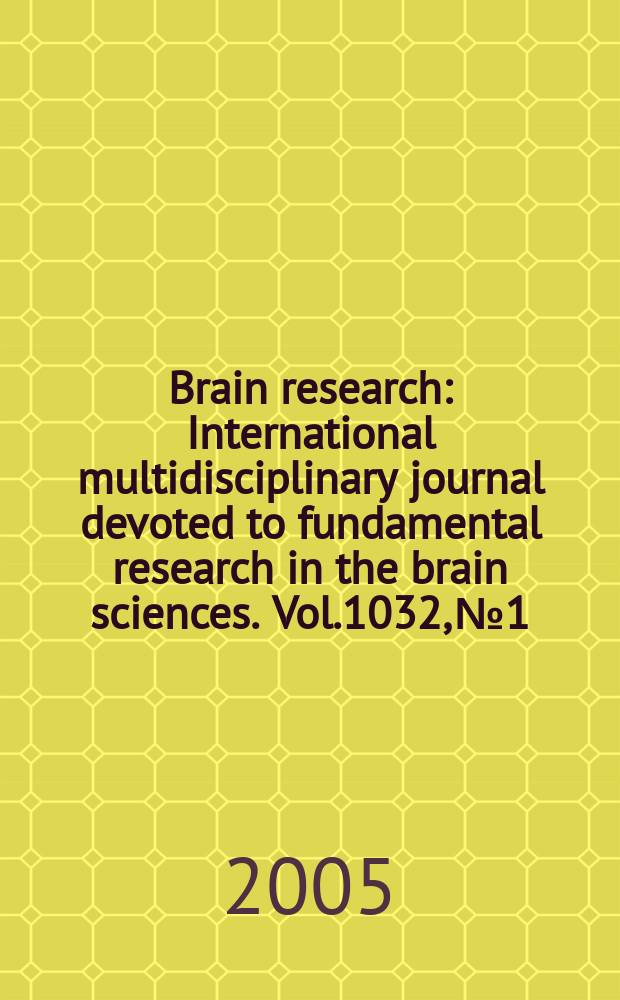 Brain research : International multidisciplinary journal devoted to fundamental research in the brain sciences. Vol.1032, №1/2