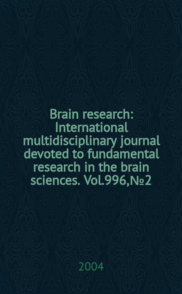 Brain research : International multidisciplinary journal devoted to fundamental research in the brain sciences. Vol.996, №2