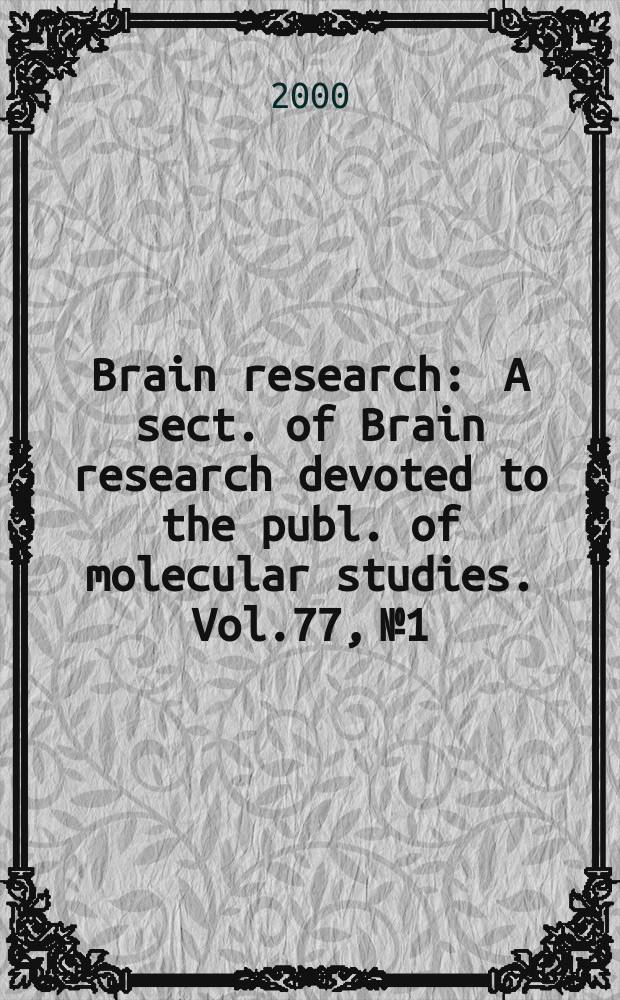 Brain research : A sect. of Brain research devoted to the publ. of molecular studies. Vol.77, №1