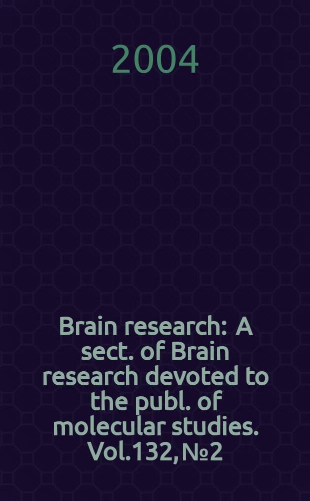 Brain research : A sect. of Brain research devoted to the publ. of molecular studies. Vol.132, №2 : Neurogenomics