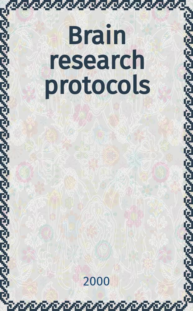 Brain research protocols : A sect. of Brain research devoted to the publ. of experimental protocols in neuroscience. Vol.6, №1/2