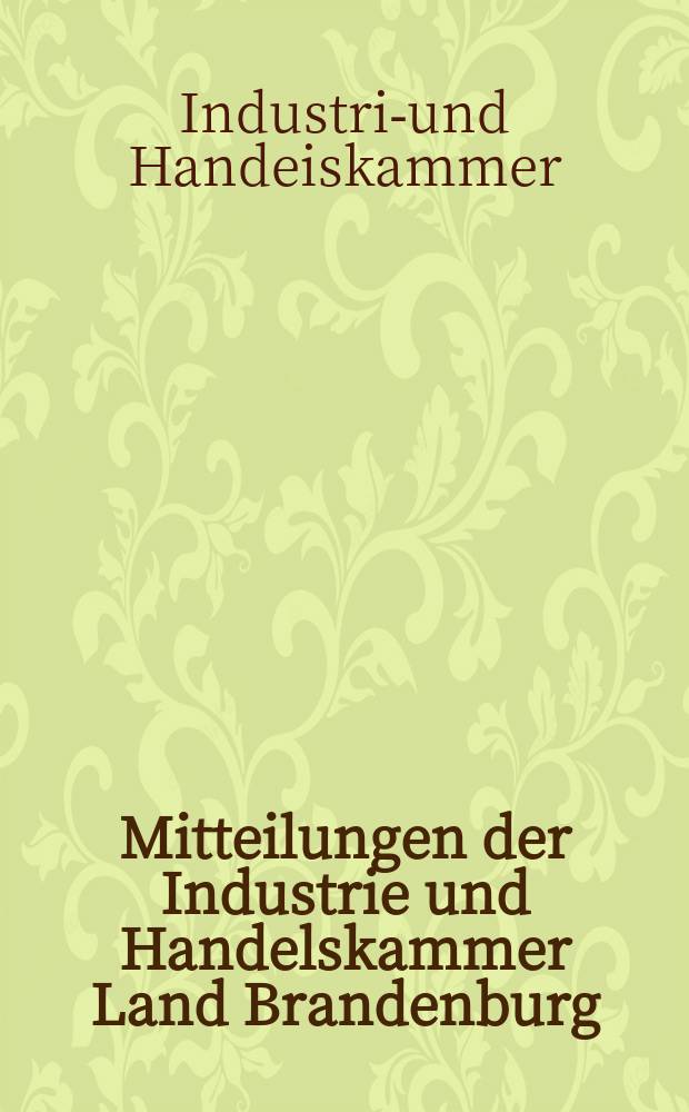 Mitteilungen der Industrie und Handelskammer Land Brandenburg
