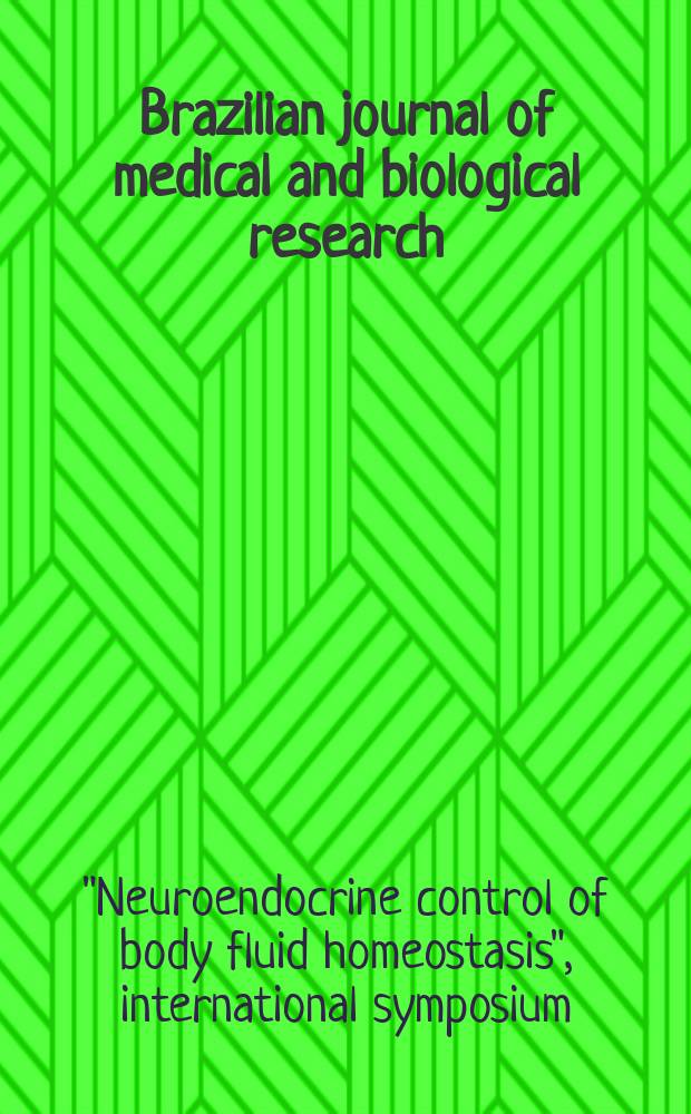 Brazilian journal of medical and biological research : Publ. quart. by the Assoc. brasil. de divulgaçoci(ABDC). Vol.30, №4 : "Neuroendocrine control of body fluid homeostasis', international symposium(1996; Ribeirão Preto)