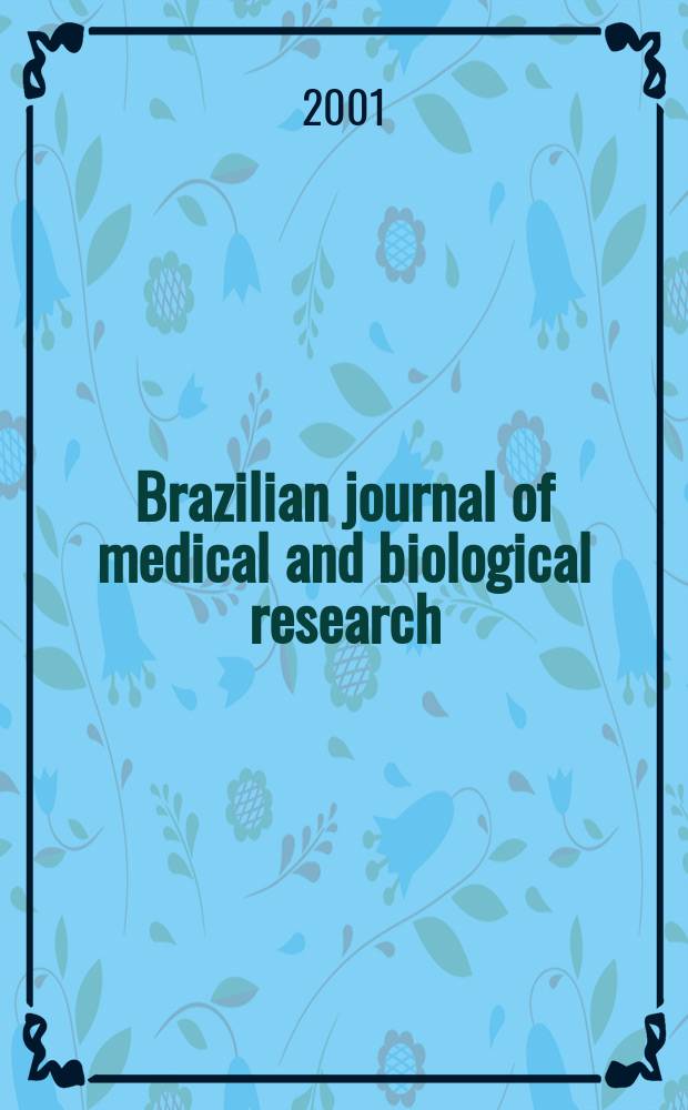 Brazilian journal of medical and biological research : Publ. quart. by the Assoc. brasil. de divulgaçoci(ABDC). Vol.34, №6