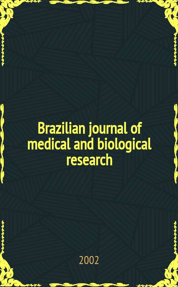 Brazilian journal of medical and biological research : Publ. quart. by the Assoc. brasil. de divulgaçoci(ABDC). Vol.35, №2