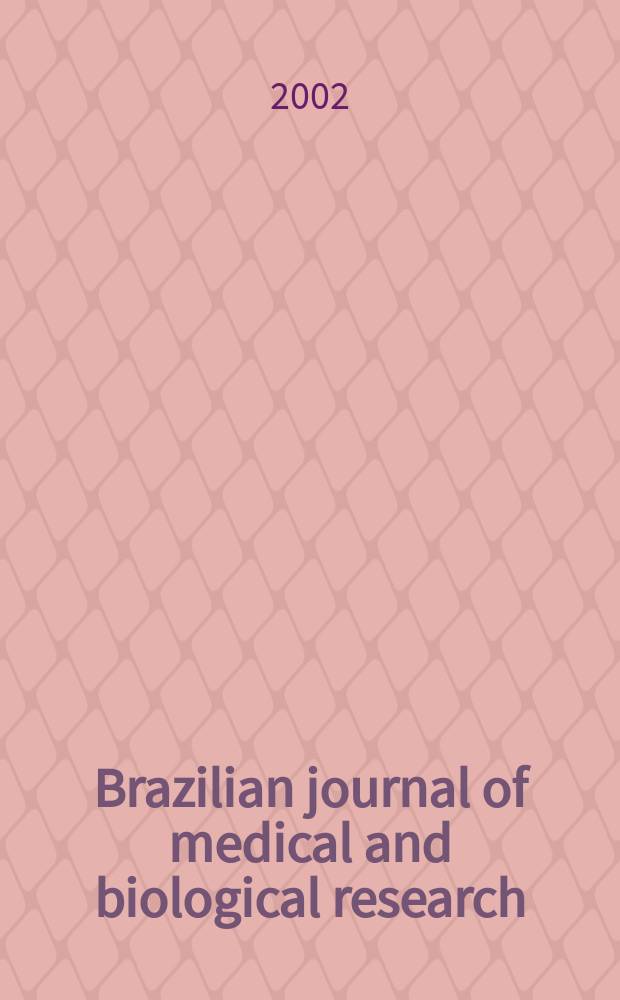 Brazilian journal of medical and biological research : Publ. quart. by the Assoc. brasil. de divulgaçoci(ABDC). Vol.35, №5