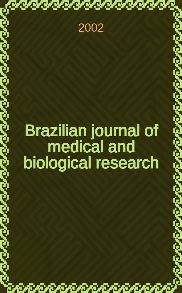 Brazilian journal of medical and biological research : Publ. quart. by the Assoc. brasil. de divulgaçoci(ABDC). Vol.35, №6