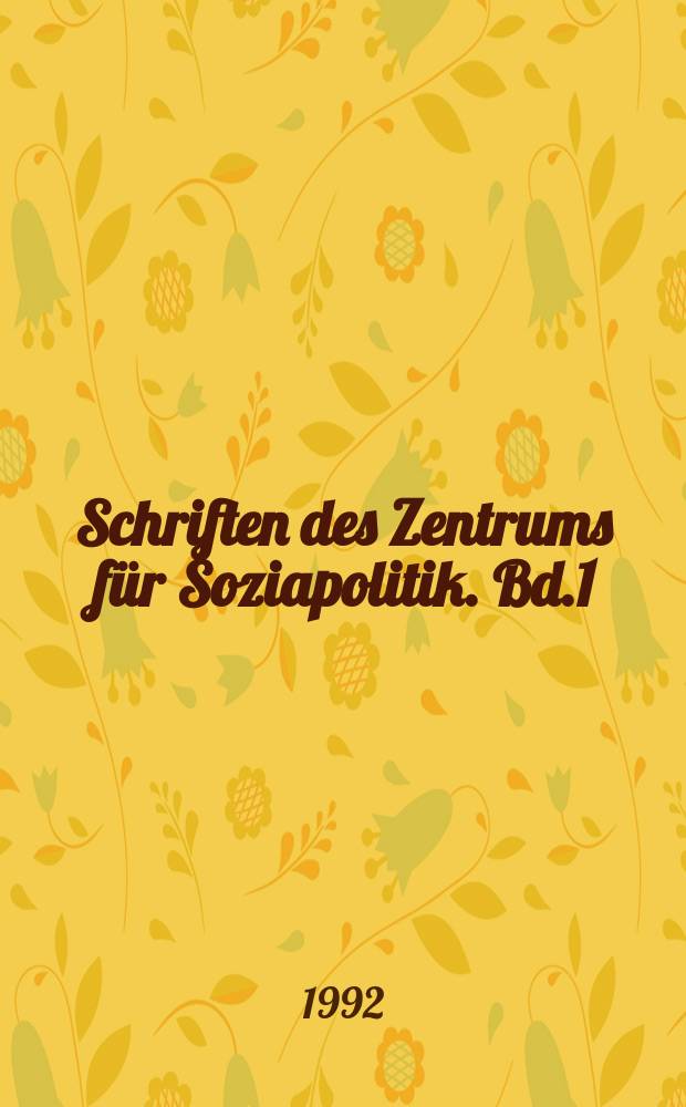 Schriften des Zentrums für Soziapolitik. Bd.1 : Sozialpolitik im Prozeß der deutschen Vereinigung