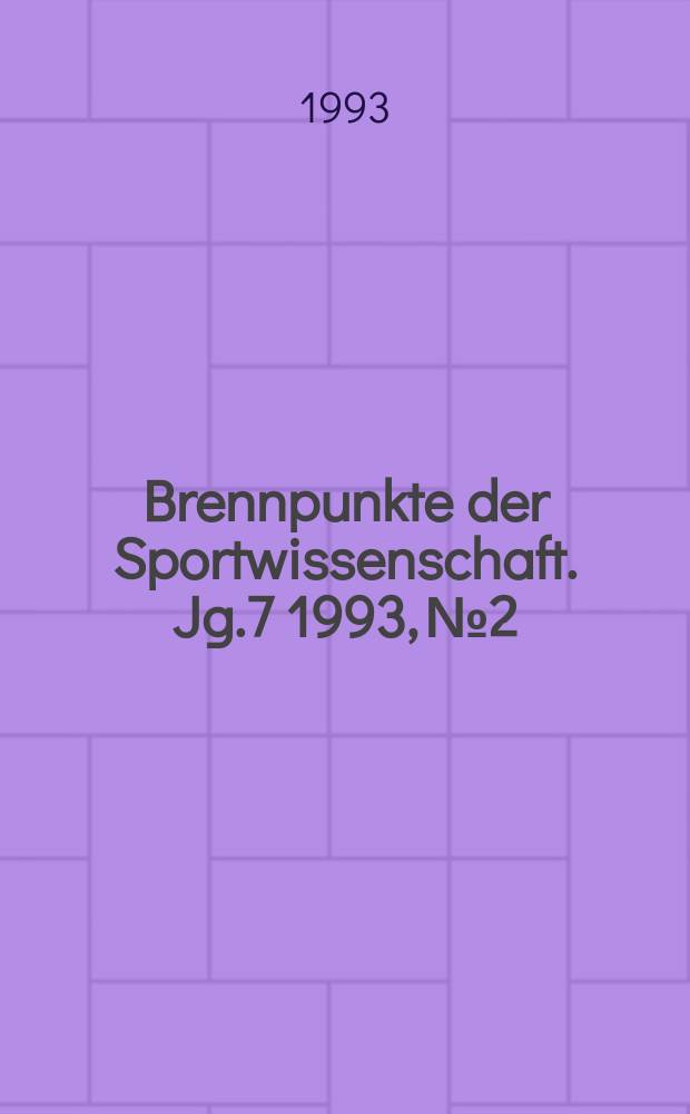 Brennpunkte der Sportwissenschaft. Jg.7 1993, №2 : Schulsport heute-Aspekte einer zeitgemäßen...