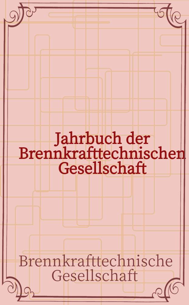 Jahrbuch der Brennkrafttechnischen Gesellschaft
