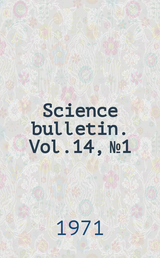 Science bulletin. Vol.14, №1 : The myology of Scelogorus c. clarki...