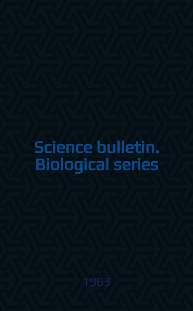 Science bulletin. Biological series
