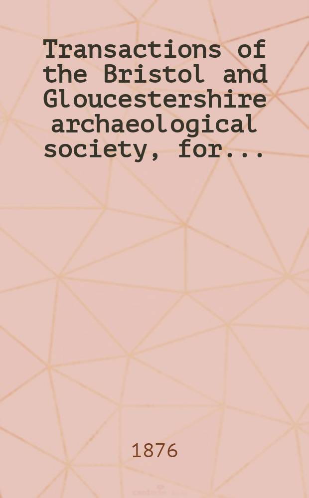 Transactions of the Bristol and Gloucestershire archaeological society, for...